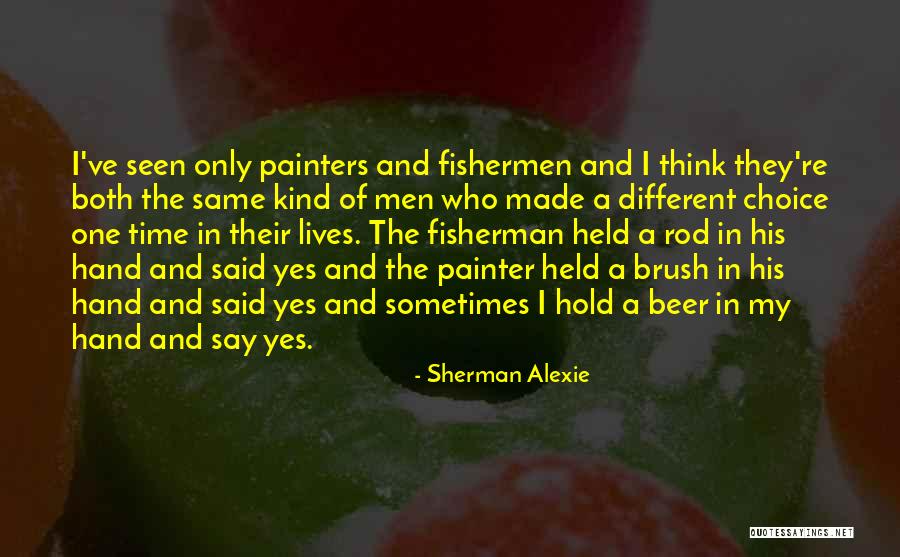 Yes And Quotes By Sherman Alexie