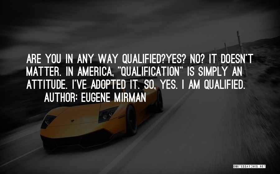 Yes Attitude Quotes By Eugene Mirman