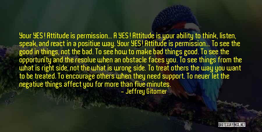 Yes Attitude Quotes By Jeffrey Gitomer Yes Attitude Quotes By Jeffrey Gitomer