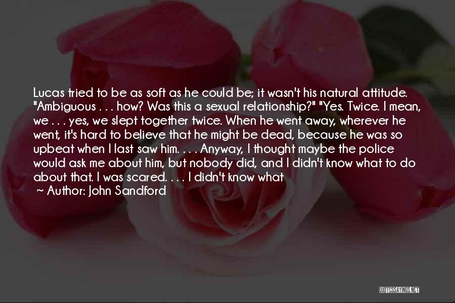 Yes Attitude Quotes By John Sandford