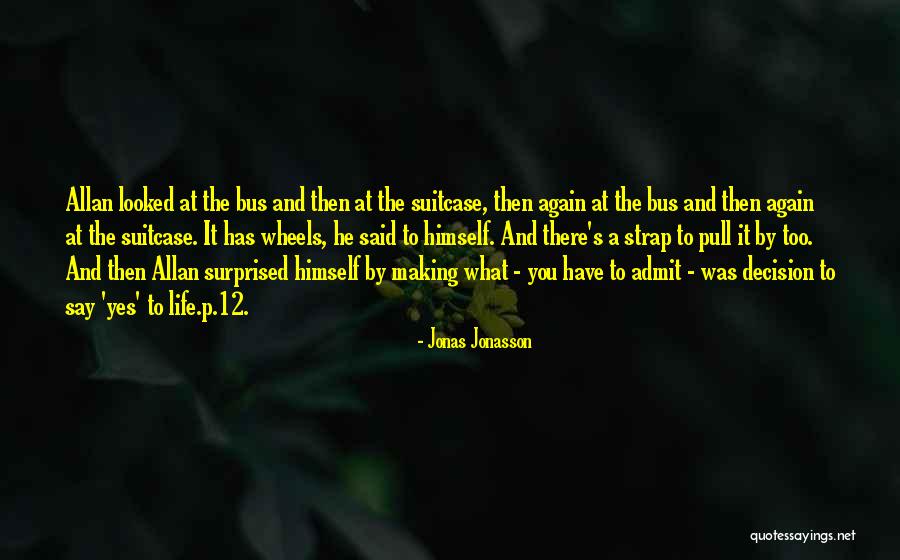 Yes Attitude Quotes By Jonas Jonasson Yes Attitude Quotes By Jonas Jonasson