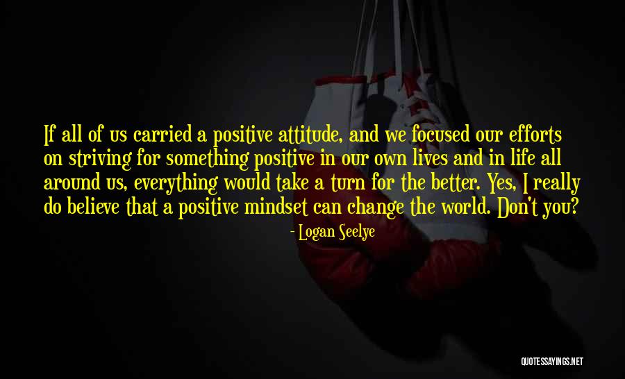 Yes Attitude Quotes By Logan Seelye