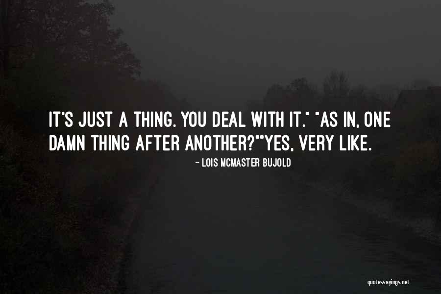 Yes Attitude Quotes By Lois McMaster Bujold Yes Attitude Quotes By Lois McMaster Bujold