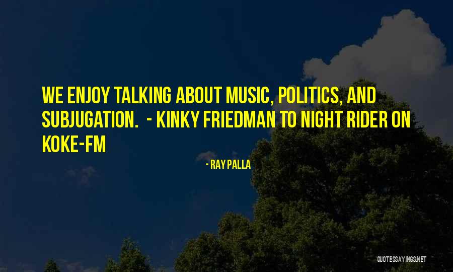 Yes Fm Quotes By Ray Palla Yes Fm Quotes By Ray Palla