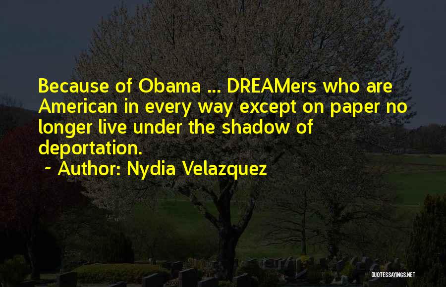 Yes I Am A Dreamer Quotes By Nydia Velazquez