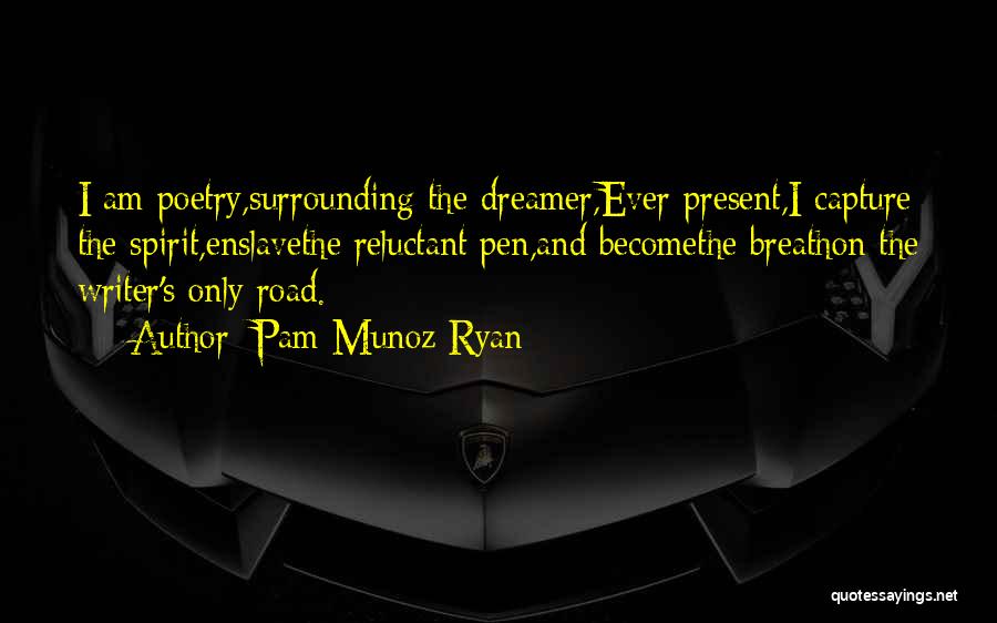 Yes I Am A Dreamer Quotes By Pam Munoz Ryan