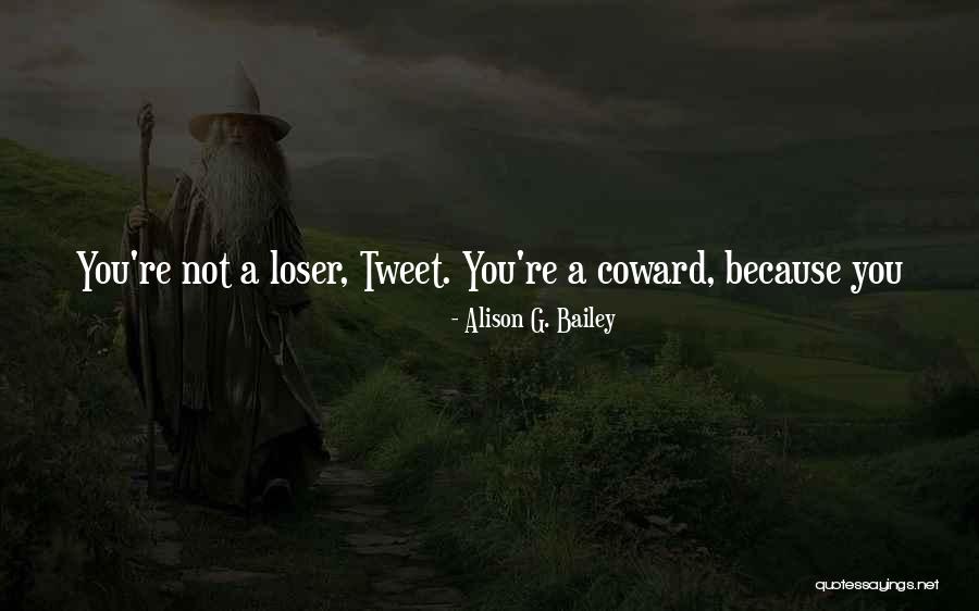 Yes I Am A Loser Quotes By Alison G. Bailey Yes I Am A Loser Quotes By Alison G. Bailey