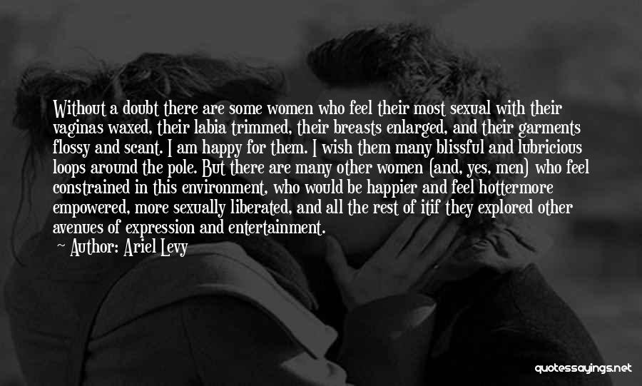 Yes I Am Happy Quotes By Ariel Levy Yes I Am Happy Quotes By Ariel Levy