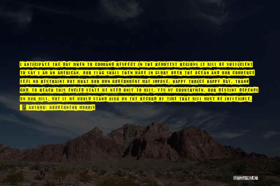 Yes I Am Happy Quotes By Gouverneur Morris Yes I Am Happy Quotes By Gouverneur Morris