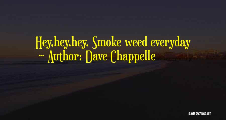 Yes I Smoke Weed Quotes By Dave Chappelle