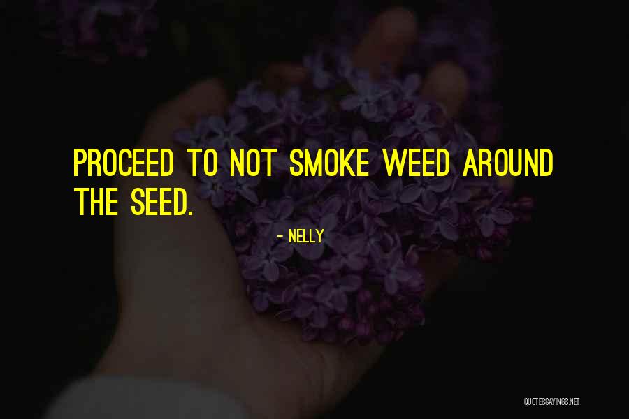 Yes I Smoke Weed Quotes By Nelly