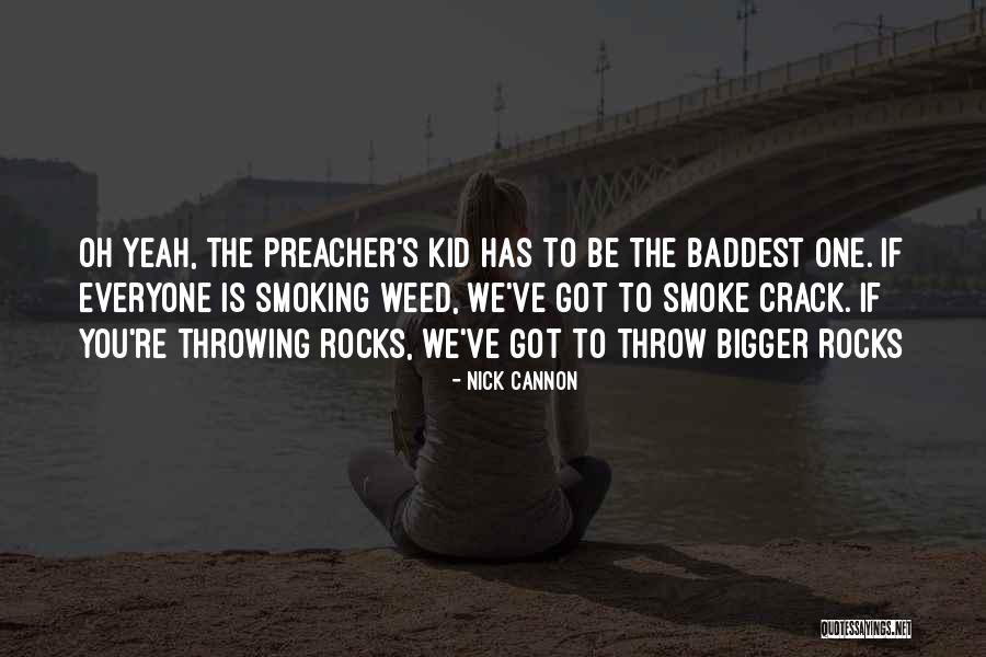 Yes I Smoke Weed Quotes By Nick Cannon