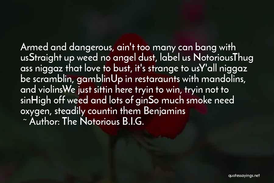 Yes I Smoke Weed Quotes By The Notorious B.I.G.