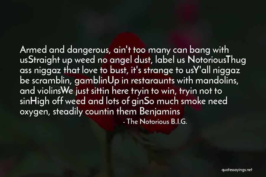 Yes I Smoke Weed Quotes By The Notorious B.I.G. Yes I Smoke Weed Quotes By The Notorious B.I.G.