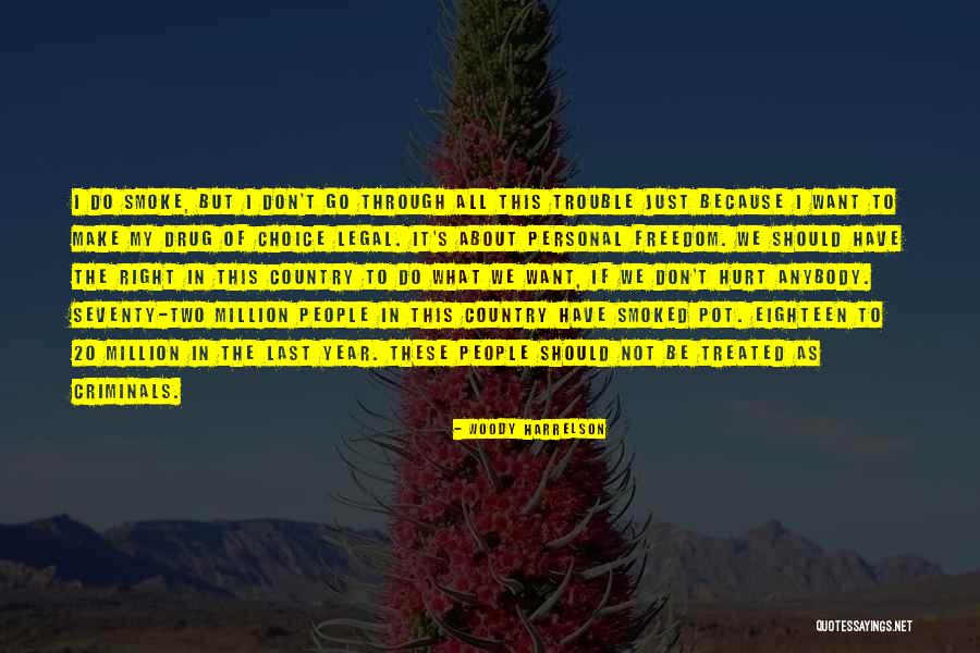 Yes I Smoke Weed Quotes By Woody Harrelson Yes I Smoke Weed Quotes By Woody Harrelson