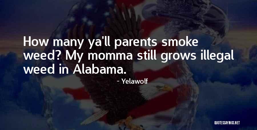 Yes I Smoke Weed Quotes By Yelawolf