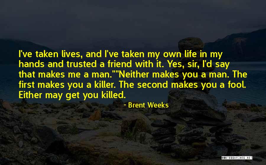 Yes I'm A Fool Quotes By Brent Weeks Yes I'm A Fool Quotes By Brent Weeks
