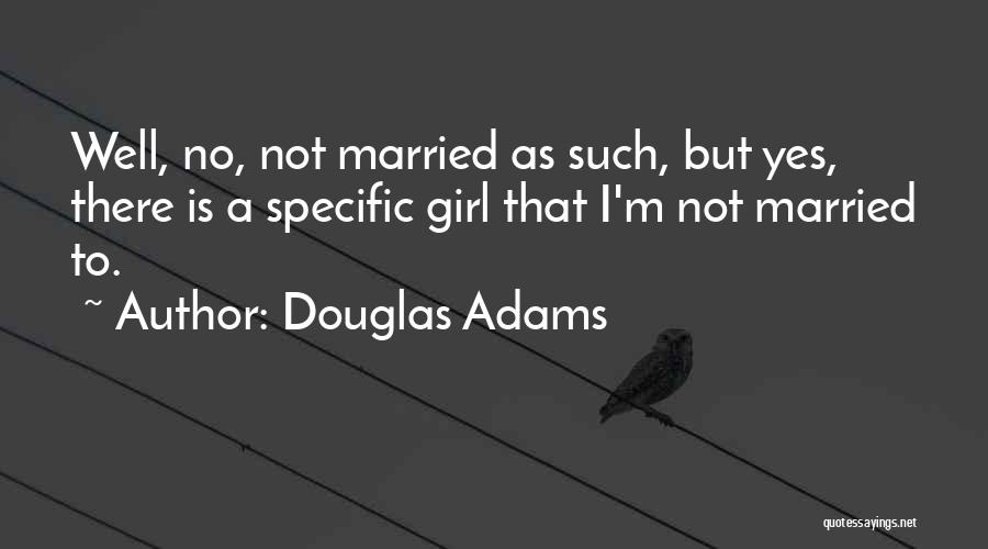 Yes I'm A Girl Quotes By Douglas Adams