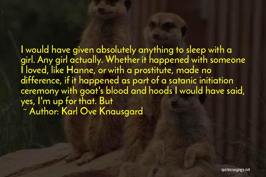 Yes I'm A Girl Quotes By Karl Ove Knausgard