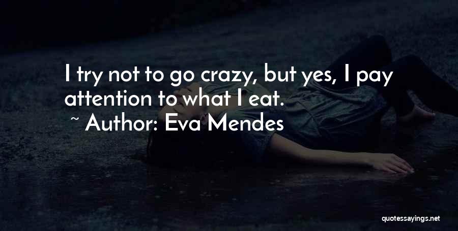 Yes I'm Crazy Quotes By Eva Mendes