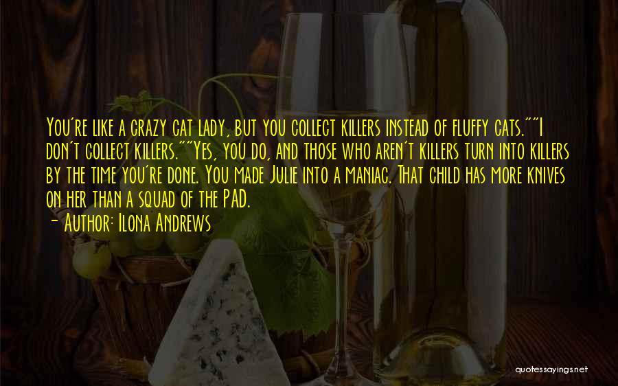 Yes I'm Crazy Quotes By Ilona Andrews