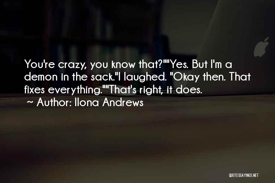 Yes I'm Crazy Quotes By Ilona Andrews