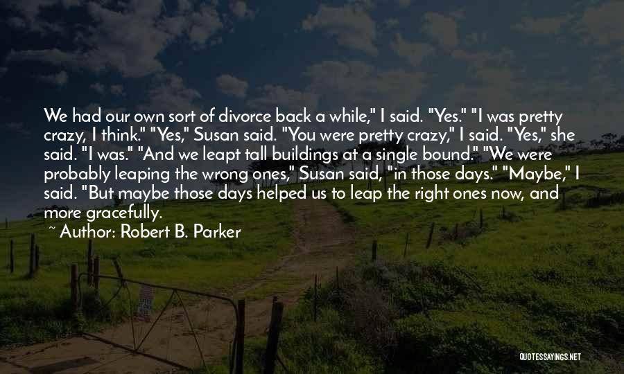 Yes I'm Crazy Quotes By Robert B. Parker