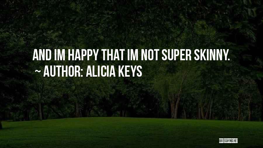 Yes Im Happy Quotes By Alicia Keys