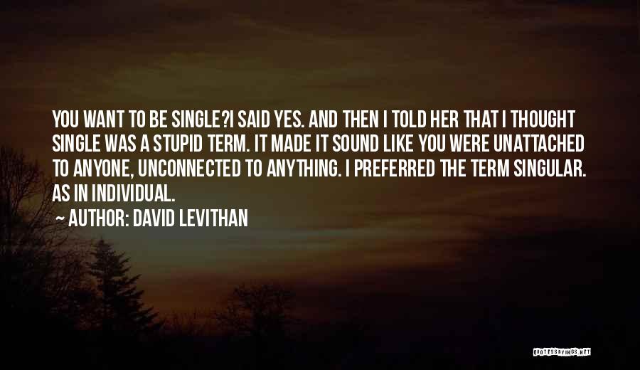 Yes I'm Single Quotes By David Levithan