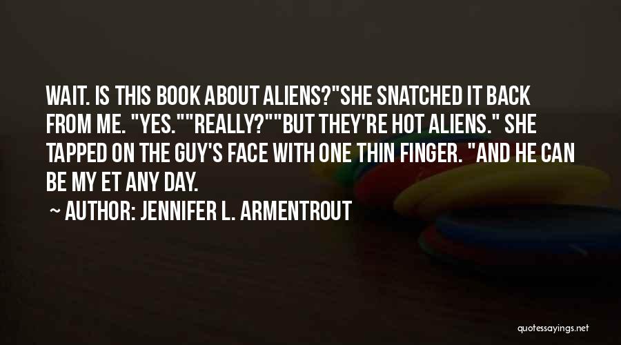 Yes It's Me Quotes By Jennifer L. Armentrout