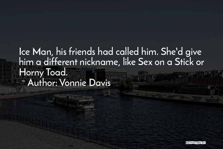 Yes Man Nickname Quotes By Vonnie Davis