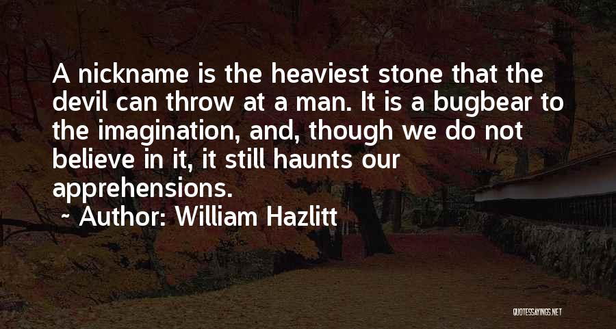 Yes Man Nickname Quotes By William Hazlitt