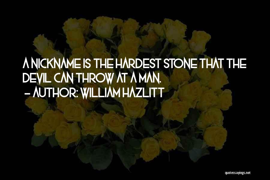 Yes Man Nickname Quotes By William Hazlitt