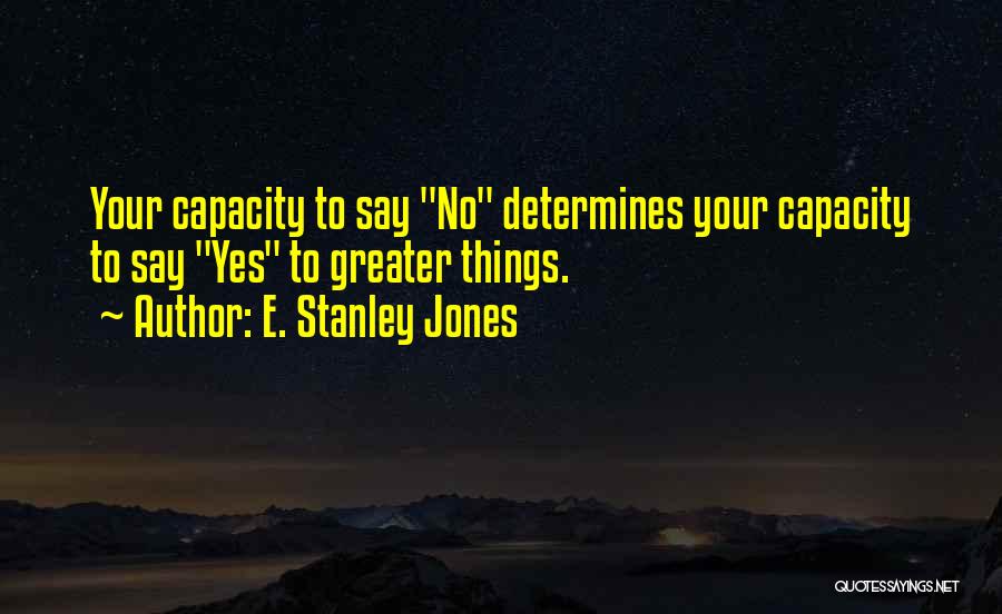 Yes No Quotes By E. Stanley Jones Yes No Quotes By E. Stanley Jones
