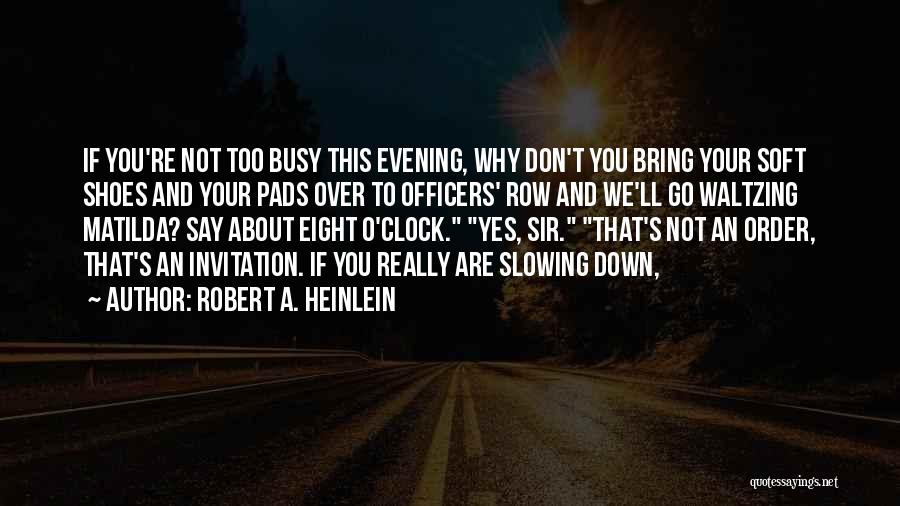 Yes O Quotes By Robert A. Heinlein