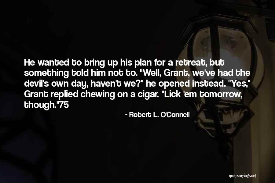 Yes O Quotes By Robert L. O'Connell Yes O Quotes By Robert L. O'Connell