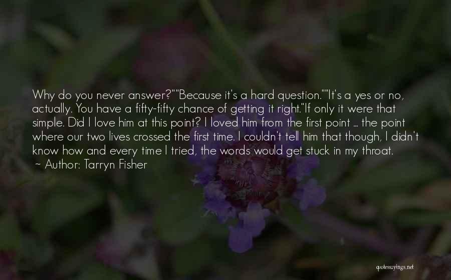 Yes Or No Love Quotes By Tarryn Fisher