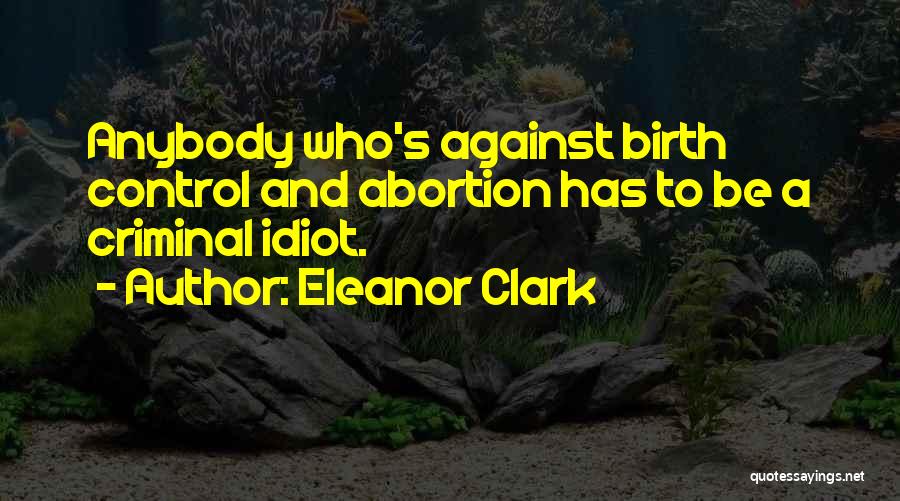 Yes To Abortion Quotes By Eleanor Clark