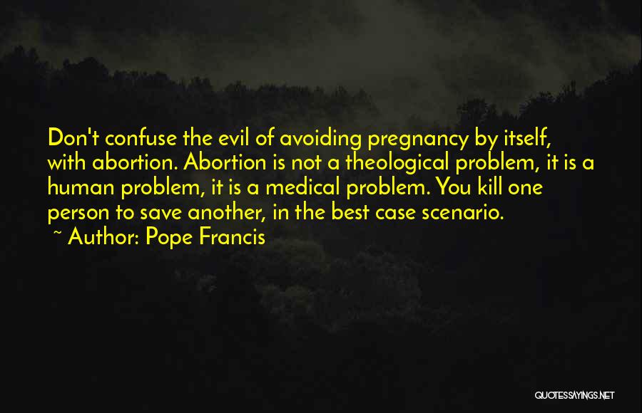 Yes To Abortion Quotes By Pope Francis