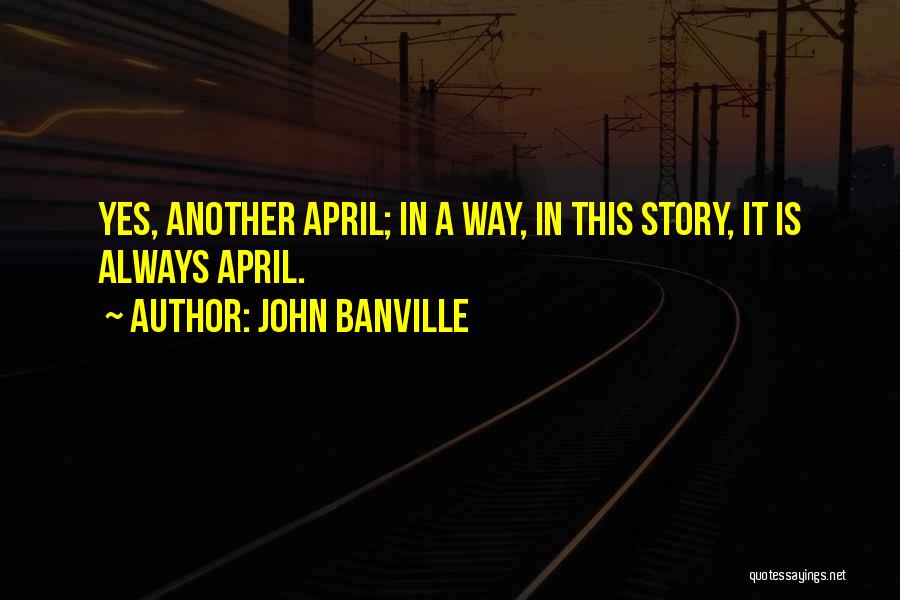 Yes Way Quotes By John Banville