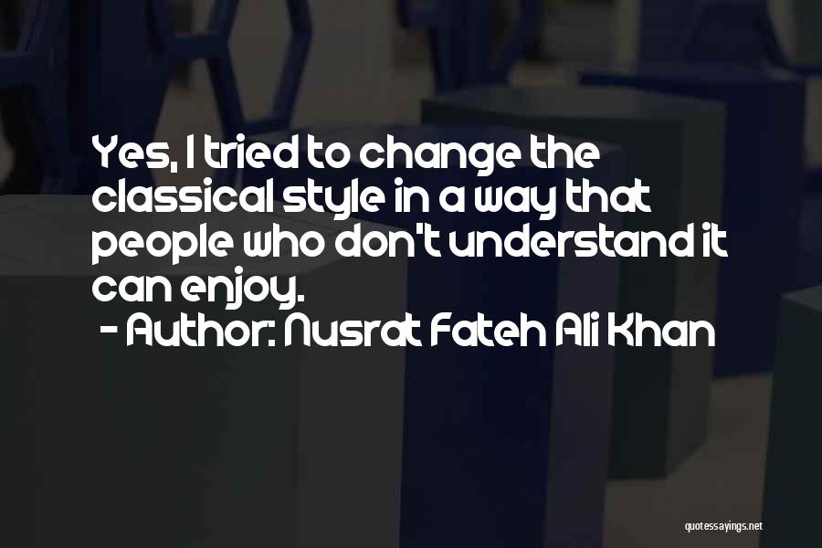 Yes Way Quotes By Nusrat Fateh Ali Khan