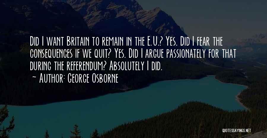 Yes We Argue Quotes By George Osborne