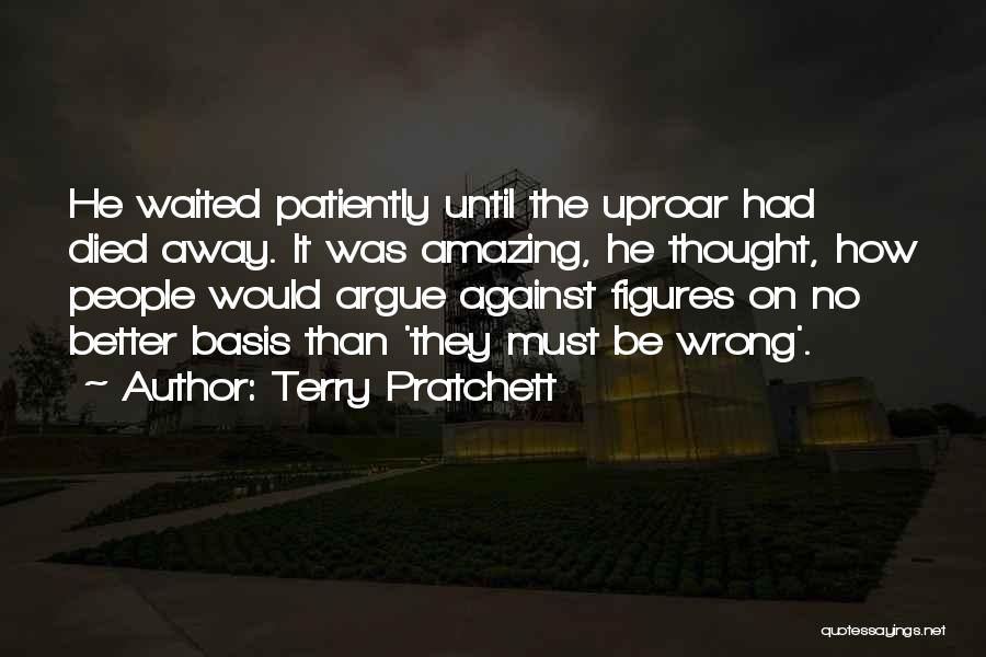 Yes We Argue Quotes By Terry Pratchett