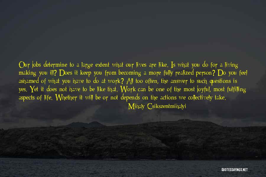 Yes We Can Do It Quotes By Mihaly Csikszentmihalyi Yes We Can Do It Quotes By Mihaly Csikszentmihalyi