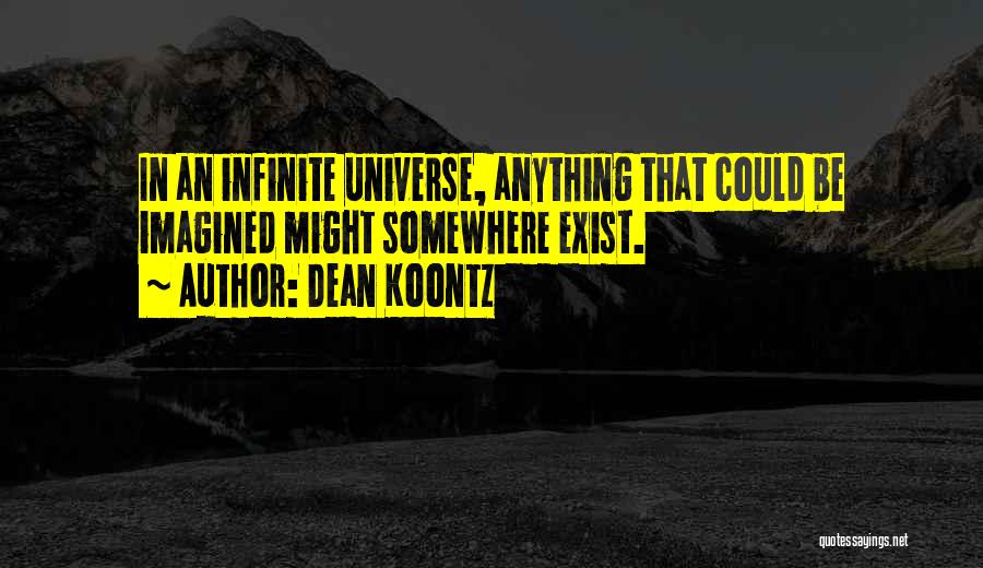 Yes We Do Exist Quotes By Dean Koontz