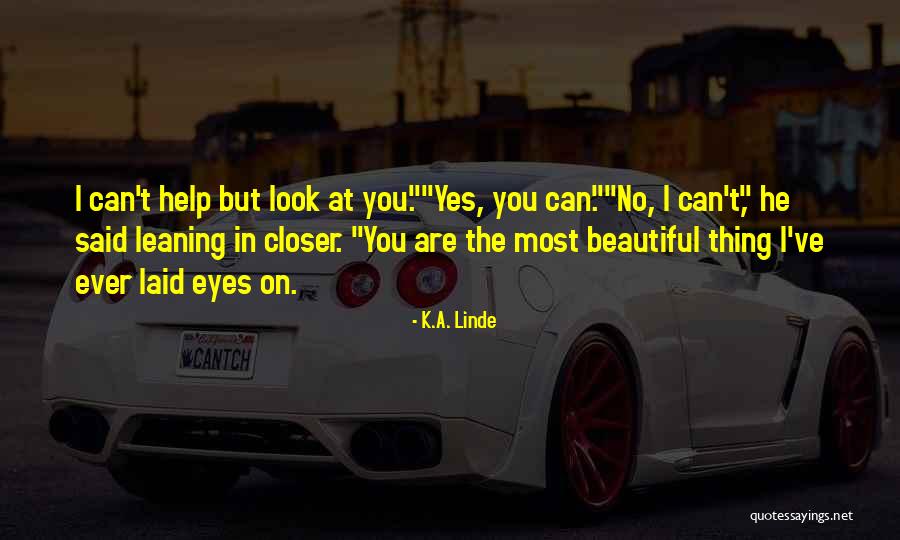 Yes You Are Beautiful Quotes By K.A. Linde Yes You Are Beautiful Quotes By K.A. Linde