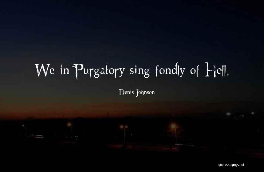 Yesnow Quotes By Denis Johnson