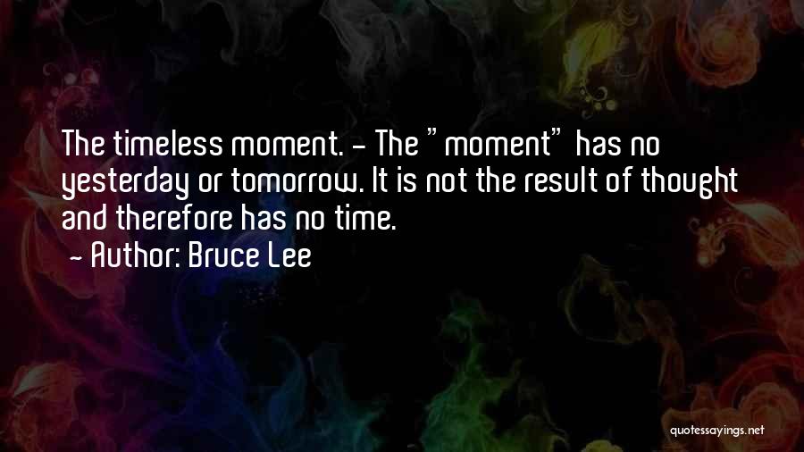 Yesterday And Tomorrow Quotes By Bruce Lee