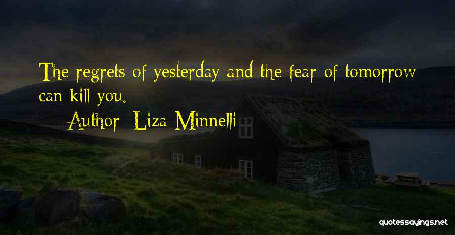 Yesterday And Tomorrow Quotes By Liza Minnelli