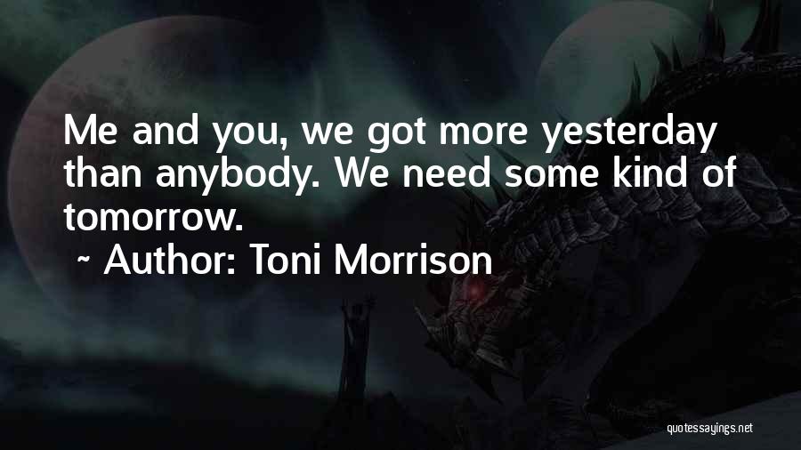 Yesterday And Tomorrow Quotes By Toni Morrison